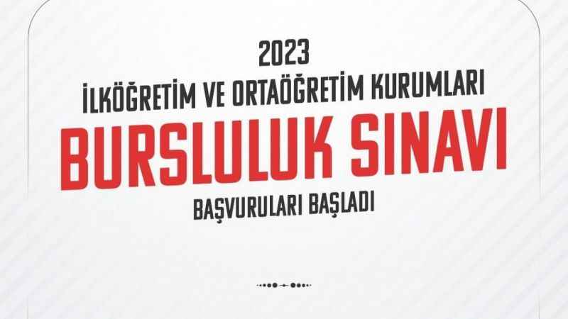 İlköğretim ve Ortaöğretim Kurumları Bursluluk Sınavı başvuruları başladı