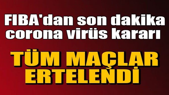 TÜM MAÇLAR ERTELENDİ!
