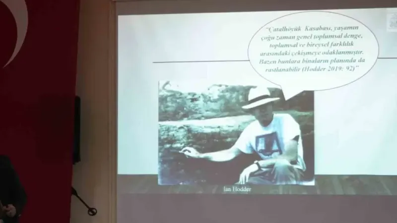 UNESCO Dünya Miras Listesine alınan Çatalhöyük’teki arkeolojik kazılar konuşuldu