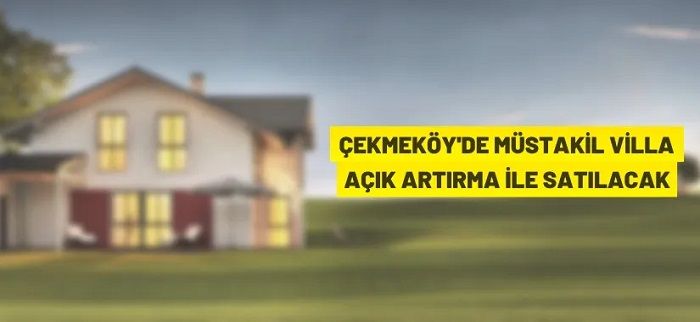 Çekmeköy’de müstakil villa açık artırma ile satılacak