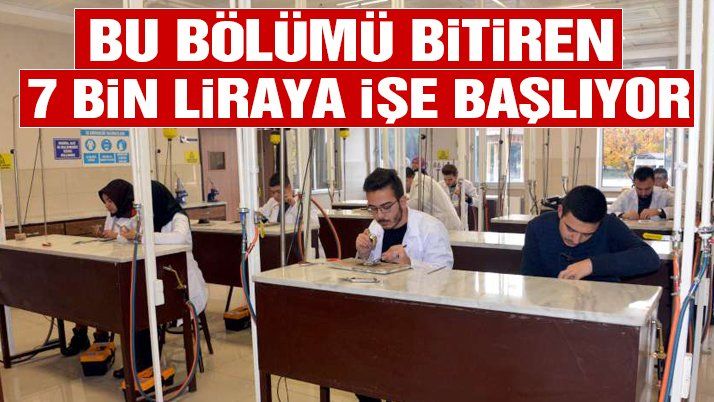 Bu bölümü bitiren 7 bin lira maaşla işe başlıyor
