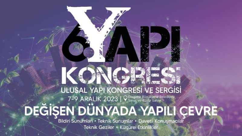 6. Ulusal Yapı Kongresi ve Sergisi Eskişehir'de gerçekleştirilecek