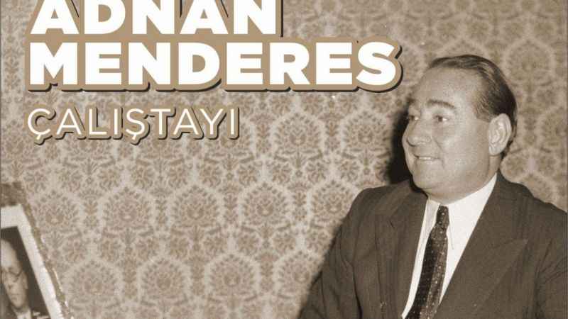 Adnan Menderes ve arkadaşlarının idam edilişinin 62. yılında çalıştay düzenlenecek