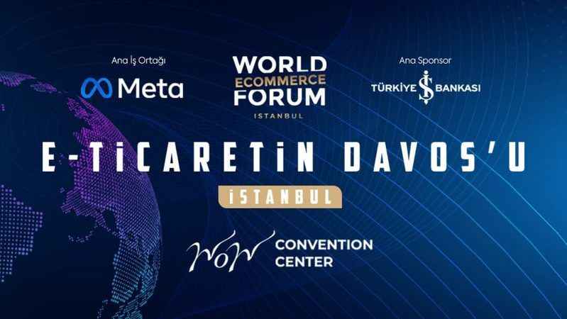 World Ecommerce Forum’a geri sayım başladı World Ecommerce Forum’a geri sayım başladı