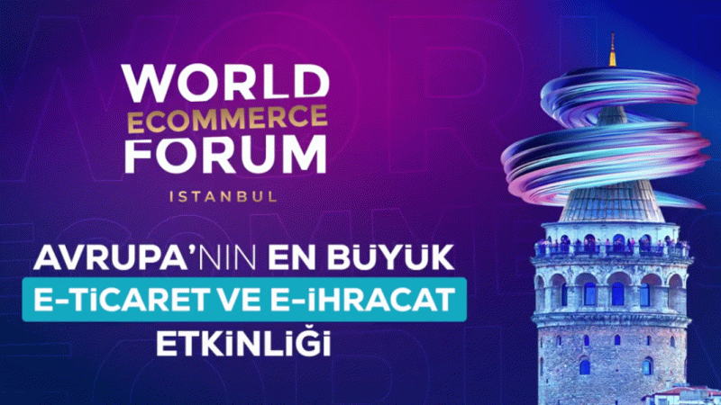 ‘World Ecommerce Forum İstanbul’ başladı