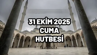 31 EKİM 2025 CUMA DİYANET HUTBE: Diyanet bu Cuma hutbe konusu nedir?