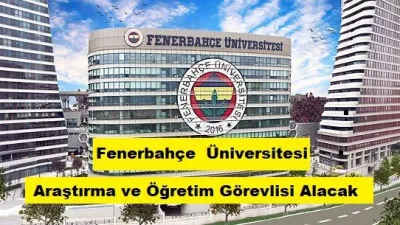 Fenerbahçe Üniversitesi Araştırma Görevlisi ve Öğretim Görevlisi alacak