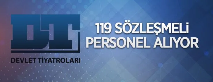 Devlet Tiyatroları Genel Müdürlüğü 119 sözleşmeli personel alacak