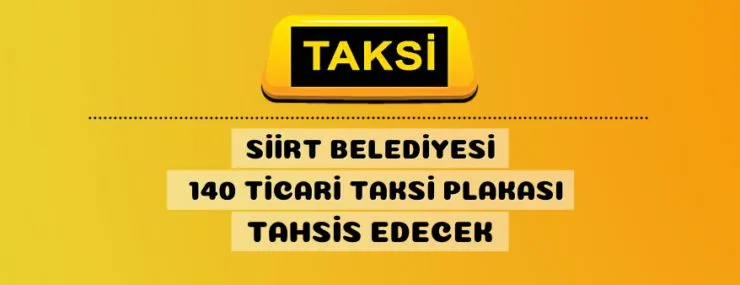 Siirt Belediyesi 140 adet ticari taksi plakasını ihale ile satacak