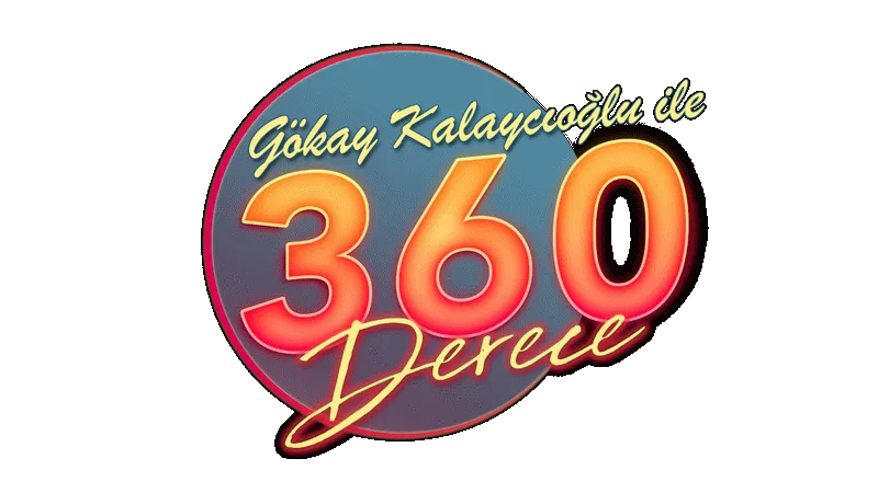Gökay Kalaycıoğlu 360 derece dedi