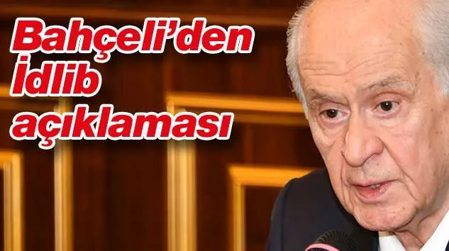 İlk kez yorum yaptı! Bahçeli’den İdlib açıklaması