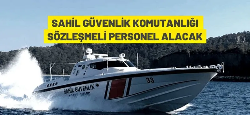 Sahil Güvenlik Komutanlığı Sözleşmeli Personel Alım Duyurusu