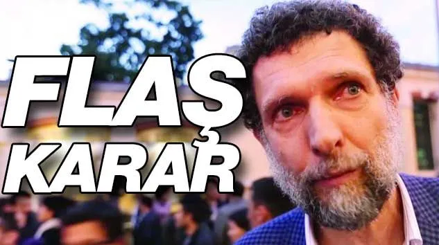 Mahkemeden flaş Osman Kavala kararı!