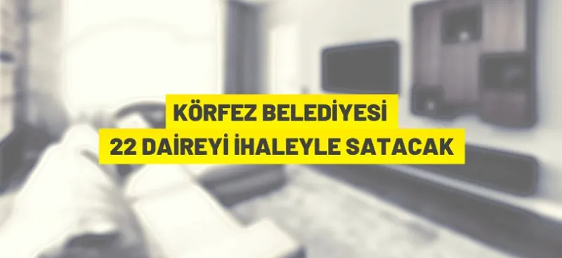 Kocaeli’de 22 adet daire satışa çıktı