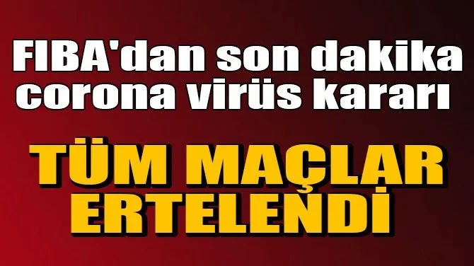 TÜM MAÇLAR ERTELENDİ!