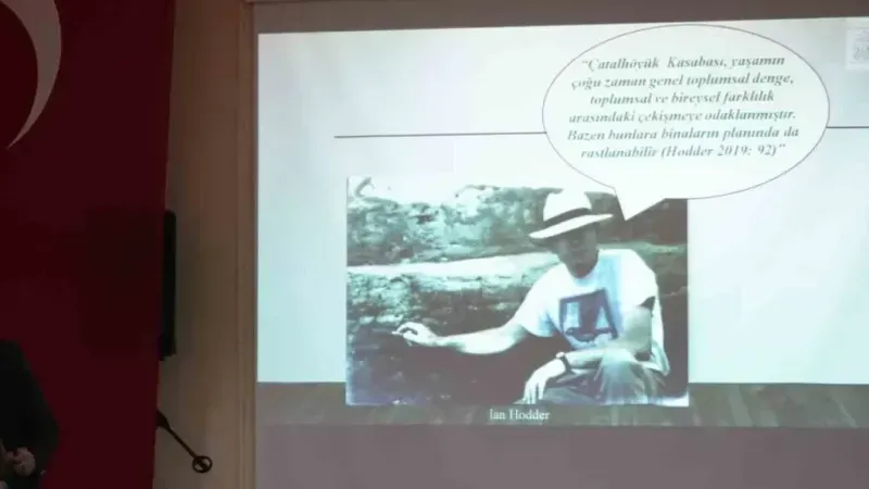 UNESCO Dünya Miras Listesine alınan Çatalhöyük’teki arkeolojik kazılar konuşuldu