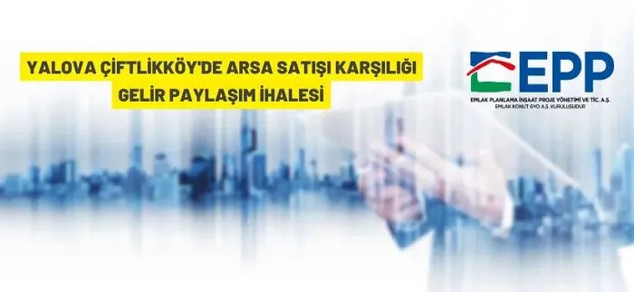 Yalova Çiftlikköy’de arsa satışı karşılığı gelir paylaşım ihalesi