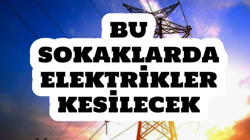 İstanbul’un yüzlerce sokağında elektrikler kesilecek (13 Mart) | Bu adreslere dikkat!