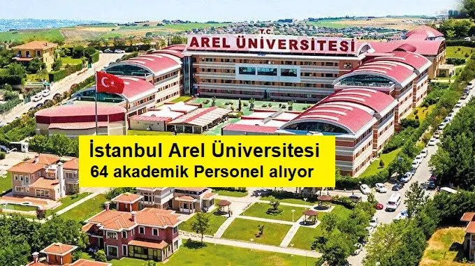 İstanbul Arel Üniversitesi 64 akademik Personel alıyor