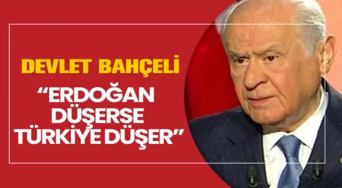 Bahçeli Erdoğan Düşerse Türkiye Düşer