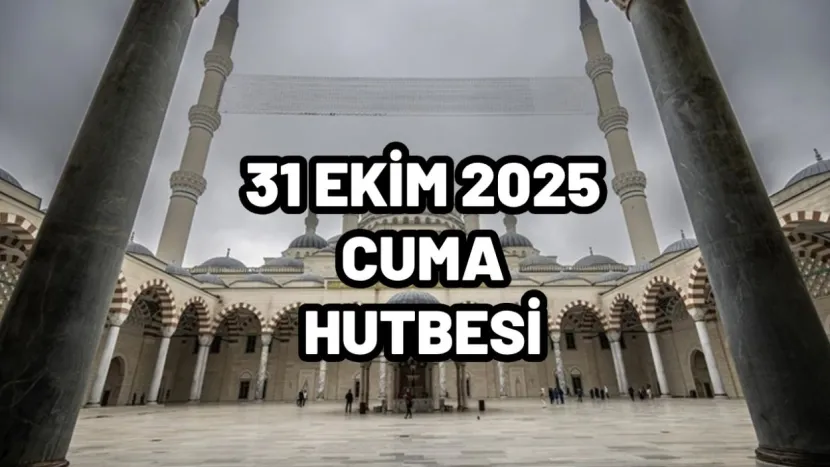 31 EKİM 2025 CUMA DİYANET HUTBE: Diyanet bu Cuma hutbe konusu nedir?