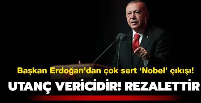 Başkan Erdoğan’dan Çok Sert Nobel Çıkışı…