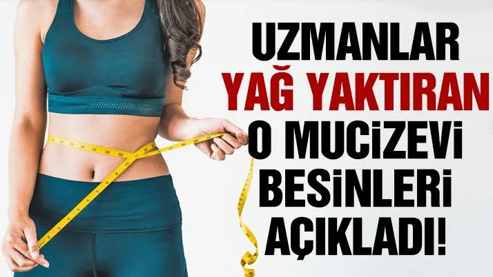 Yağ yaktıran mucizevi besinler
