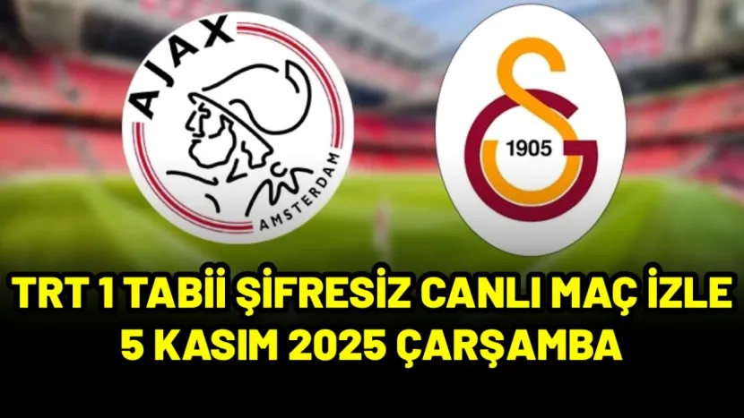 AJAX GS ŞİFRESİZ BEDAVA MAÇ İZLE (5 KASIM 2025); Ajax Galatasaray maçı hangi kanalda?
