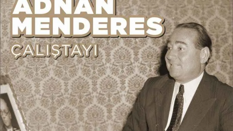 Adnan Menderes ve arkadaşlarının idam edilişinin 62. yılında çalıştay düzenlenecek