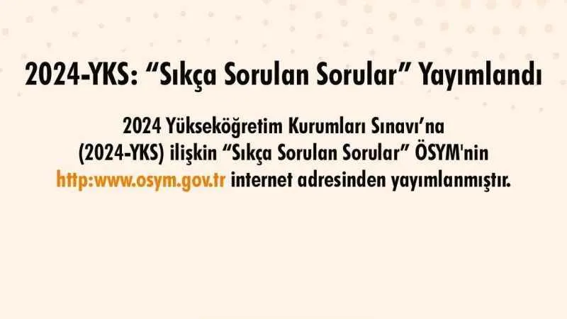 2024-YKS'de 'Sıkça Sorulan Sorular' yayımlandı