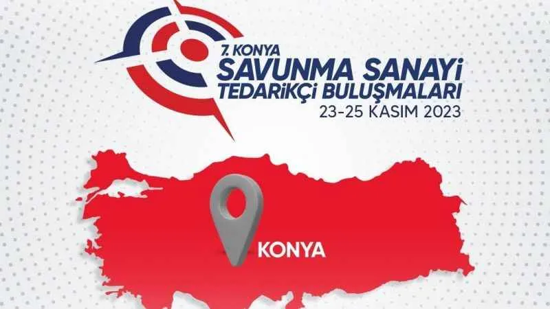 Savunma sanayinin devleri Konya’da buluşacak