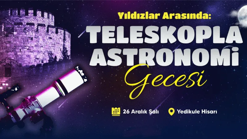 Yedikule Hisarı'nda dolunay gözlemine davetlisiniz!
