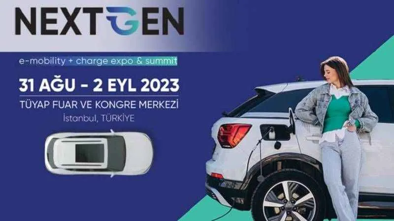 NextGen E-Mobility + Charge Expo & Summit Fuarı ve Zirvesi’, 31 Ağustos'ta TÜYAP'ta ziyarete açılıyor