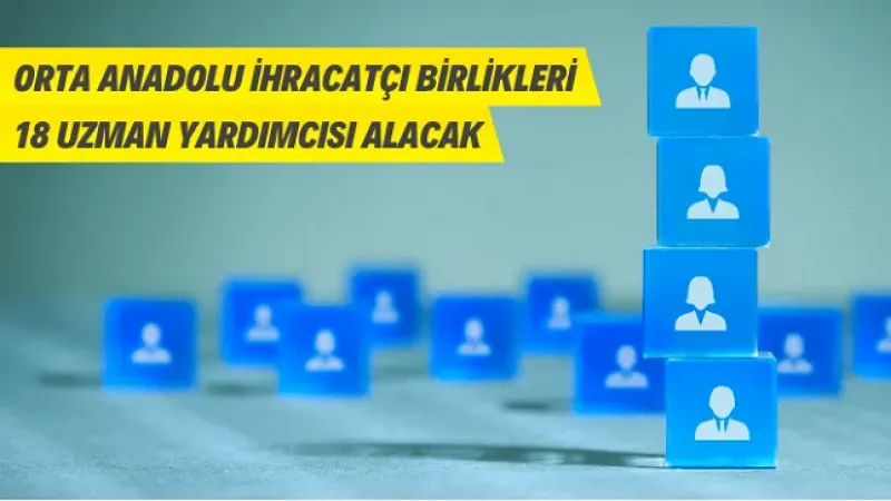 Orta Anadolu İhracatçı Birlikleri Personel Alacak
