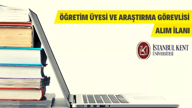 İstanbul Kent Üniversitesi Akademik Personel Alacak