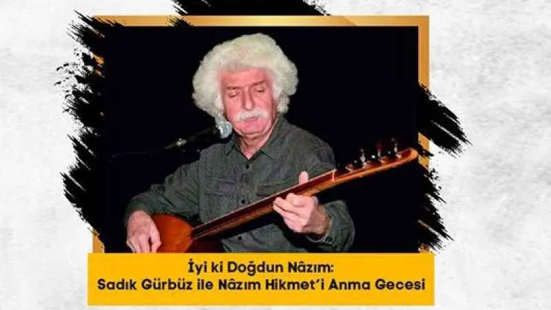 Sadık Gürbüz ile Nâzım Hikmet’i anma gecesi